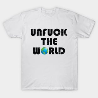 Unfuck the world T-Shirt